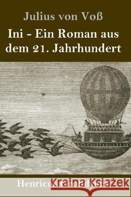 Ini (Großdruck): Ein Roman aus dem 21. Jahrhundert Julius Von Voß 9783847839477 Henricus