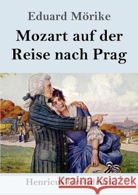 Mozart auf der Reise nach Prag (Großdruck): Novelle Eduard Mörike 9783847839484