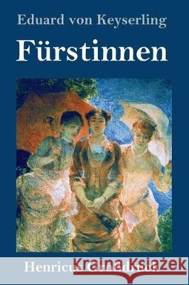Fürstinnen (Großdruck) Keyserling, Eduard Von 9783847839699
