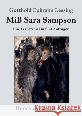 Miß Sara Sampson (Großdruck): Ein Trauerspiel in fünf Aufzügen Gotthold Ephraim Lessing 9783847839903 Henricus