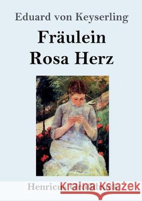 Fräulein Rosa Herz (Großdruck) Eduard Von Keyserling 9783847840022 Henricus