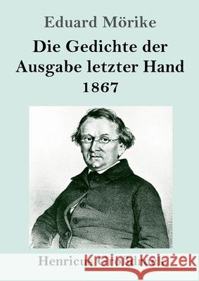 Die Gedichte der Ausgabe letzter Hand 1867 (Großdruck) Eduard Mörike 9783847840480 Henricus