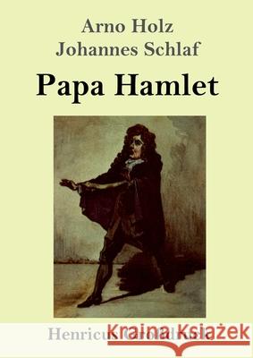 Papa Hamlet (Großdruck) Johannes Schlaf, Arno Holz 9783847840527 Henricus