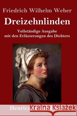 Dreizehnlinden (Großdruck): Vollständige Ausgabe mit den Erläuterungen des Dichters Friedrich Wilhelm Weber 9783847840558 Henricus