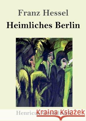 Heimliches Berlin (Großdruck) Franz Hessel 9783847840749