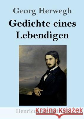 Gedichte eines Lebendigen (Großdruck) Herwegh, Georg 9783847840862 Henricus