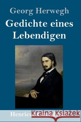 Gedichte eines Lebendigen (Großdruck) Georg Herwegh 9783847840879