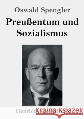 Preußentum und Sozialismus (Großdruck) Oswald Spengler 9783847840985 Henricus