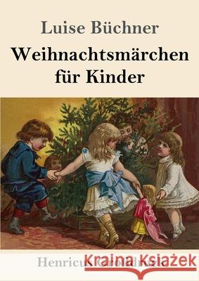 Weihnachtsmärchen für Kinder (Großdruck) Luise Büchner 9783847841173 Henricus