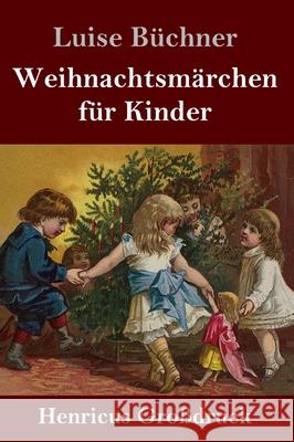 Weihnachtsmärchen für Kinder (Großdruck) Luise Büchner 9783847841203