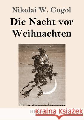 Die Nacht vor Weihnachten Nikolai W Gogol 9783847841258 Henricus