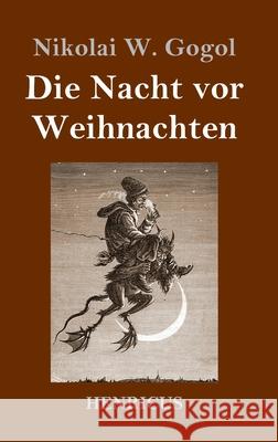 Die Nacht vor Weihnachten Nikolai W Gogol 9783847841265 Henricus