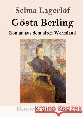 Gösta Berling (Großdruck): Roman aus dem alten Wermland Selma Lagerlöf 9783847841357