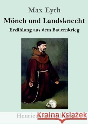 Mönch und Landsknecht (Großdruck): Erzählung aus dem Bauernkrieg Max Eyth 9783847841432 Henricus