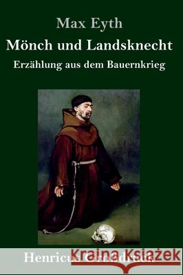 Mönch und Landsknecht (Großdruck): Erzählung aus dem Bauernkrieg Max Eyth 9783847841449 Henricus