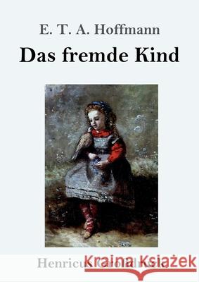 Das fremde Kind (Großdruck) E T a Hoffmann 9783847841678 Henricus