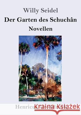 Der Garten des Schuchân (Großdruck): Novellen Willy Seidel 9783847841760