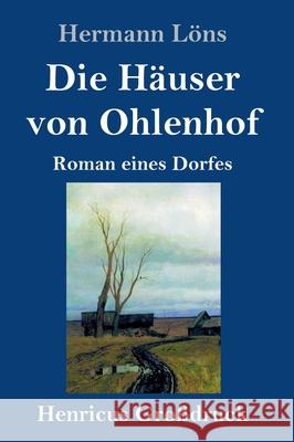 Die Häuser von Ohlenhof (Großdruck): Roman eines Dorfes Hermann Löns 9783847841852