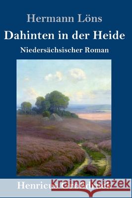 Dahinten in der Heide (Großdruck): Niedersächsischer Roman Hermann Löns 9783847841876 Henricus