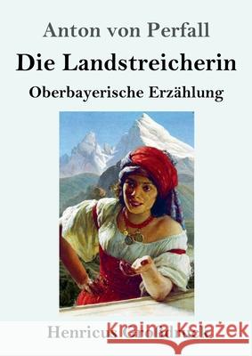 Die Landstreicherin (Großdruck): Oberbayerische Erzählung Anton Von Perfall 9783847841883