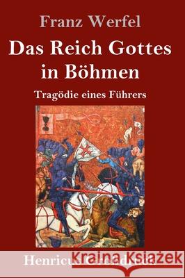 Das Reich Gottes in Böhmen (Großdruck): Tragödie eines Führers Franz Werfel 9783847841975 Henricus