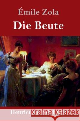 Die Beute (Großdruck): (Die Treibjagd) Émile Zola 9783847841999