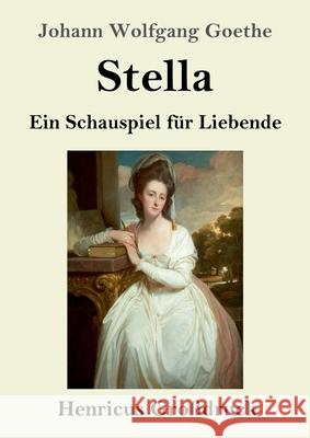 Stella (Großdruck): Ein Schauspiel für Liebende Johann Wolfgang Goethe 9783847843764 Henricus