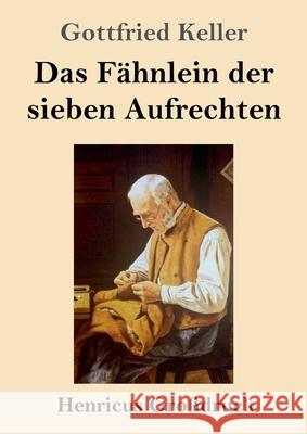 Das Fähnlein der sieben Aufrechten (Großdruck) Keller, Gottfried 9783847843788 Henricus