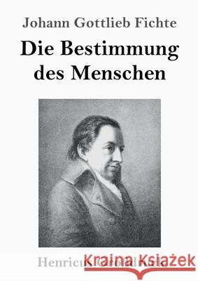 Die Bestimmung des Menschen (Großdruck) Johann Gottlieb Fichte 9783847843993 Henricus