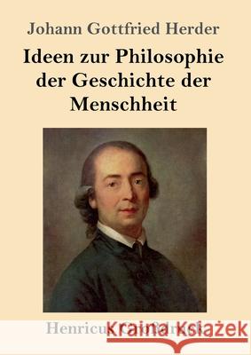 Ideen zur Philosophie der Geschichte der Menschheit (Großdruck) Herder, Johann Gottfried 9783847844129