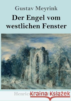 Der Engel vom westlichen Fenster (Großdruck): Roman Gustav Meyrink 9783847844211 Henricus