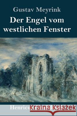 Der Engel vom westlichen Fenster (Großdruck): Roman Gustav Meyrink 9783847844228 Henricus