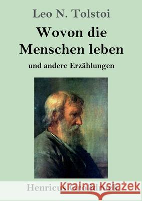 Wovon die Menschen leben (Großdruck): und andere Erzählungen Leo N Tolstoi 9783847844235 Henricus