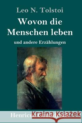 Wovon die Menschen leben (Großdruck): und andere Erzählungen Leo N Tolstoi 9783847844242 Henricus