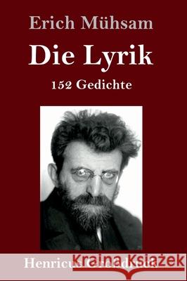 Die Lyrik (Großdruck): 152 Gedichte Erich Mühsam 9783847844327