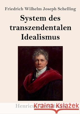 System des transzendentalen Idealismus (Großdruck) Friedrich Wilhelm Joseph Schelling 9783847844358 Henricus