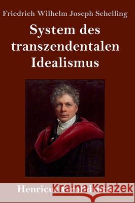 System des transzendentalen Idealismus (Großdruck) Friedrich Wilhelm Joseph Schelling 9783847844365 Henricus