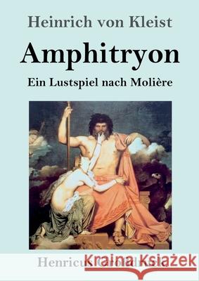 Amphitryon (Großdruck): Ein Lustspiel nach Molière Kleist, Heinrich Von 9783847844648 Henricus