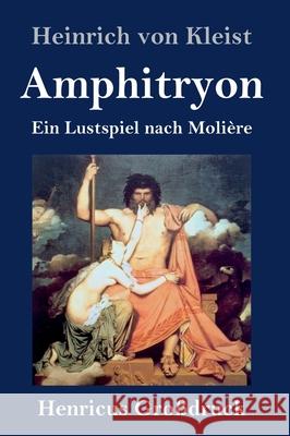 Amphitryon (Großdruck): Ein Lustspiel nach Molière Kleist, Heinrich Von 9783847844655 Henricus