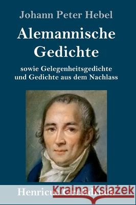 Alemannische Gedichte (Großdruck): sowie Gelegenheitsgedichte und Gedichte aus dem Nachlass Hebel, Johann Peter 9783847844778