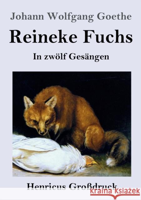 Reineke Fuchs (Großdruck): In zwölf Gesängen Goethe, Johann Wolfgang 9783847844822