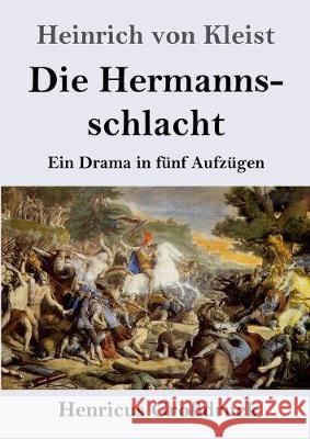 Die Hermannsschlacht (Großdruck): Ein Drama in fünf Aufzügen Kleist, Heinrich Von 9783847845034 Henricus