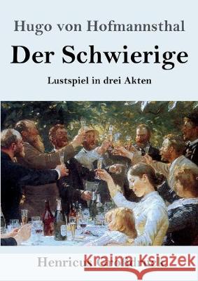 Der Schwierige (Großdruck): Lustspiel in drei Akten Hofmannsthal, Hugo Von 9783847845096 Henricus