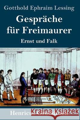 Gespräche für Freimaurer (Großdruck): Ernst und Falk Lessing, Gotthold Ephraim 9783847845140 Henricus