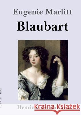 Blaubart (Großdruck) Marlitt, Eugenie 9783847845515 Henricus