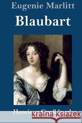 Blaubart (Großdruck) Marlitt, Eugenie 9783847845522 Henricus