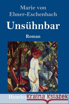 Unsühnbar (Großdruck): Roman Marie Von Ebner-Eschenbach 9783847845638
