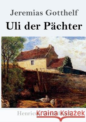 Uli der Pächter (Großdruck) Jeremias Gotthelf 9783847845898