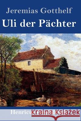 Uli der Pächter (Großdruck) Jeremias Gotthelf 9783847845904