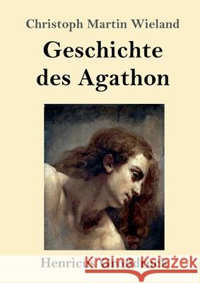 Geschichte des Agathon (Großdruck) Christoph Martin Wieland 9783847846031